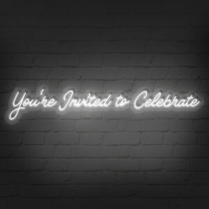 you're Invited to Celebrate Neon Sign WNS013